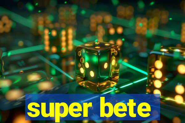 super bete